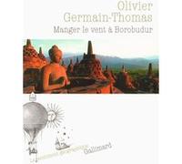 Olivier Germain-Thomas – Manger le vent à Borobudur – Roman – Broché – Gallimard