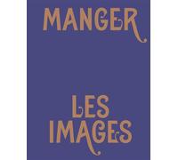 Manger les images - Raphaël Bories - La Martiniere Eds De - broché - Beau livre