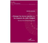 Manger Les Terres Sacrées" : Les Espaces Du Culte Vodoun - Nouveaux Fronts D'urbanisation Au Bénin