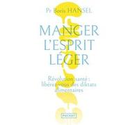 Manger l'esprit léger Boris Hansel (Auteur), Anne Debbasch (Contributions), Caroline Debbasch (Contributions), Éva Médioni (Contributions), Patrick Nataf (Contributions), Pierre Hermé (Préface)