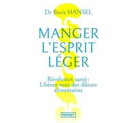 Manger L'esprit Léger - Révolution Santé : Libérez-Vous Des Diktats Alimentaires