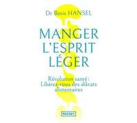 Manger L'esprit Léger - Révolution Santé : Libérez-Vous Des Diktats Alimentaires