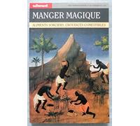 Manger magique Aliments sorciers croyances comestibles