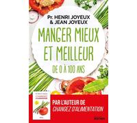 Manger mieux et meilleur de 0 à 100 ans Saveurs et santé - Henri Joyeux - Rocher Eds Du - broché - Guide