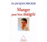MANGER POUR BIEN MAIGRIR