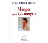 Manger pour bien maigrir FRICKER-J (Auteur)