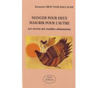 Manger Pour Deux, Maigrir Pour L'autre - Les Secrets Des Troubles Alimentaires
