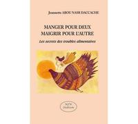 Manger pour deux maigrir pour l'autre les secrets des troubles alimentaires Les secrets des troubles alimentaires - ABOU NASR JEANNETTE - Mjw Fedition - broché - Essai