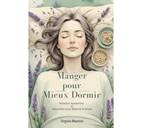 Manger pour Mieux Dormir: Recettes Apaisantes et Naturelles pour Réduire le Stress