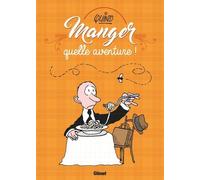 Manger, quelle aventure !