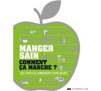 Collectif – Manger sain, comment ça marche ? – Les faits clairement expliqués