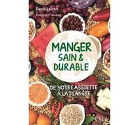 Manger Sain Et Durable - De Notre Assiette À La Planète