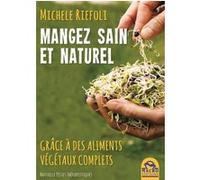 Manger sain et naturel: Grâce à des aliments végétaux complets.