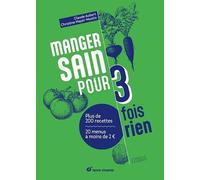Manger sain pour trois fois rien - Nouvelle édition: Plus de 200 recettes - 20 menus à moins de 2€