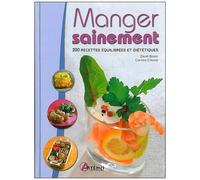 Manger Sainement - 200 Recettes Équilibrées Et Diététiques