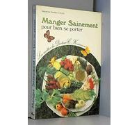 Manger sainement... : pour bien se porter, manger et guérir : recettes diététiques élaborées par le Dr C. Kousmine