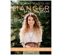 Manger Sans Complexe - Faire La Paix Avec La Nourriture