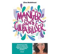 Zina Mebkhout – Manger sans culpabiliser – Culture des régimes, alimentation intuitive – Broché