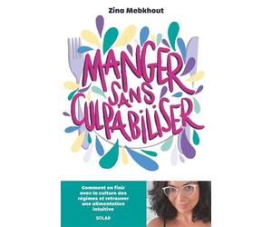 Manger sans culpabiliser - Zina Mebkhout - Solar - broché - Guide