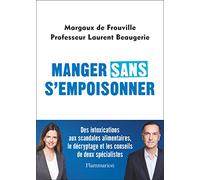 Manger sans s'empoisonner Laurent Beaugerie (Auteur), Margaux de Frouville (Auteur)