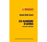 Mangeurs d'autres - Civilisation et cannibalisme Civilisation, cannibalisme et rapport nature/culture - Georges Guille-Escuret - Ecole Des Hautes Etudes En Sciences Sociales - broché - Etude