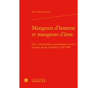 Mangeurs d'homme et mangeurs d'âme Une correspondance missionnaire au XVIe, la lettre jésuite du Brésil, 1549-1568 - Jean-Claude Laborie - Classiques Garnier - relié - Essai