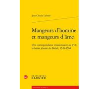 Mangeurs D'homme Et Mangeurs D'âme - Une Correspondance Missionnaire Au Xvie, La Lettre Jésuite Du Brésil, 1549-1568