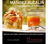 Mangez alcalin gourmand et éthique (version noir et blanc illustrée): Optimisez votre vitalité, votre bien-être et votre santé au quotidien !