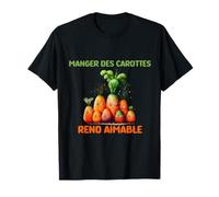 Mangez des Carottes rend aimable,drôle humour légumes cadeau T-Shirt