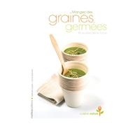 Mangez des graines germées: 40 recettes pleine forme