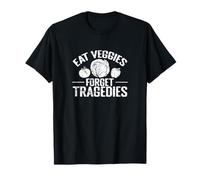 Mangez des légumes Oubliez Les tragédies Humour sain T-Shirt