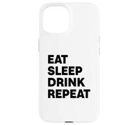 Mangez dormez et Buvez à répétition Coque pour iPhone 15