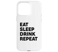 Mangez dormez et Buvez à répétition Coque pour iPhone 15 Pro Max