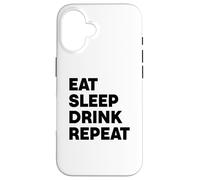 Mangez dormez et Buvez à répétition Coque pour iPhone 16