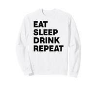 Mangez dormez et Buvez à répétition Sweatshirt