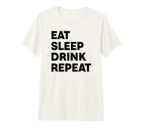 Mangez dormez et Buvez à répétition T-Shirt Haut de Gamme