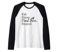 Mangez, dormez. Nourrissez Les Abeilles. Répéter. Manche Raglan