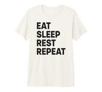 Mangez, dormez, reposez-Vous, répétez T-Shirt Haut de Gamme