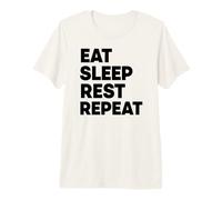 Mangez, dormez, reposez-Vous, répétez T-Shirt Haut de Gamme