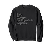Mangez, dormez. Soyez optimiste. Répétez l'action. Sweatshirt