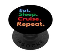 Mangez et dormez - Répétez la croisière pour Les Amateurs de Vacances de Bateau de croisière PopSockets PopGrip Adhésif