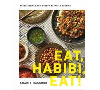 Mangez, Habibi, Mangez ! Recettes fraîches pour la cuisine égyptienne moderne