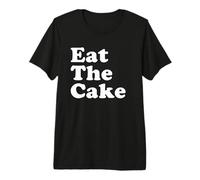 Mangez Le gâteau T-Shirt Haut de Gamme