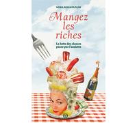 Mangez les riches - La lutte des classes passe par l'assiett - Nora Bouazzouni - Nouriturfu - broché - Essai