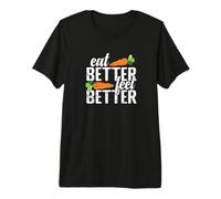 Mangez Mieux, sentez-Vous Mieux Vivre sainement T-Shirt Haut de Gamme