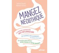 Mangez néolithique - La méthode nutritionnelle anti-inflammatoire: 20 recettes pour booster votre mental et votre immunité