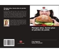 Mangez Plus, Buvez Plus Et Perdez Du Poids