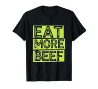 Mangez plus de protéines de mangeur de viande de bœuf - Régime riche en protéines T-Shirt