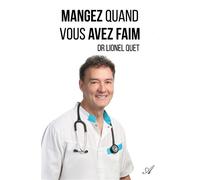 Mangez quand vous avez faim - Lionel Quet - Atramenta - broché - Guide