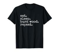 Mangez. Sommeil. Brûlez du bois Répétez. Drôle Hobby Meme T-Shirt